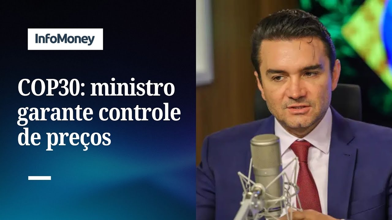 COP30: Ministro garante combate a preços abusivos | InfoMoney News