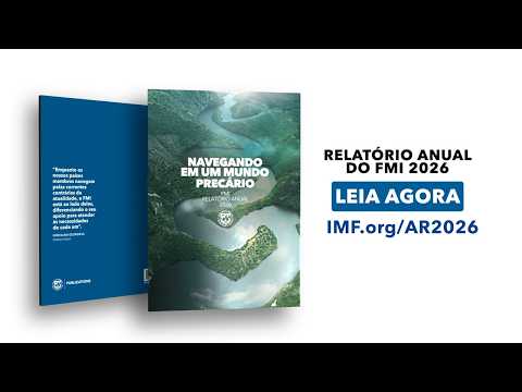 Relatório Anual de 2026 do FMI: Navegando em um mundo precário