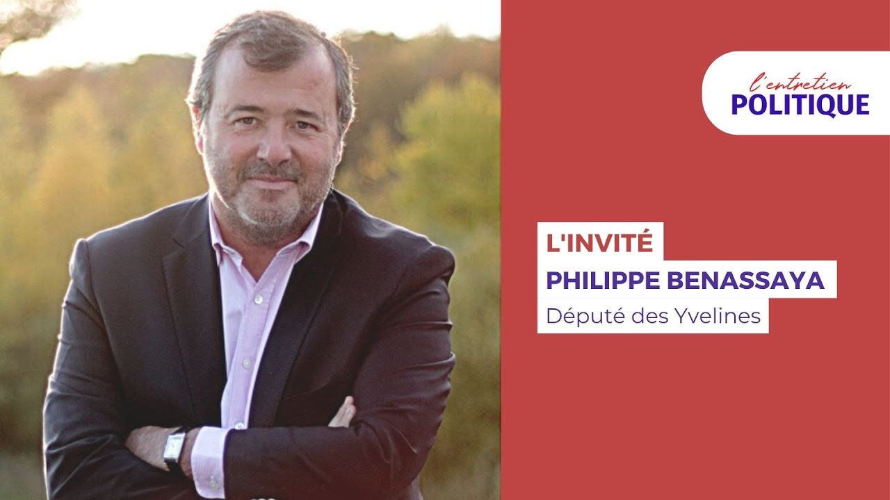 Entretien Politique avec Philippe Benassaya, député (LR) des Yvelines