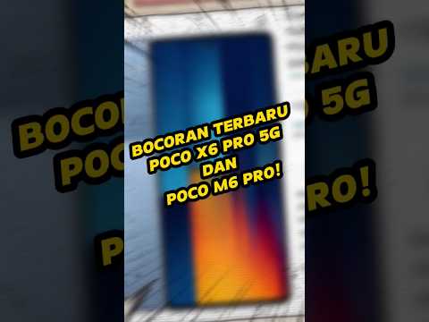 Bocoran POCO X6 Pro 5G dan POCO M6 Pro!