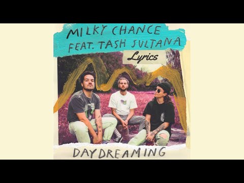 Milky Chance ft. Tash Sultana - Daydreaming (lyrics) #milkychance2019