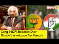 Row Over Sam Pitrodas Inheritance Tax Remark | Congress & BJP Leaders React | NewsX