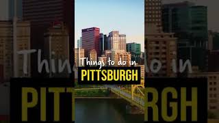 3 Free Things to do in Pittsburgh, Pennsylvania