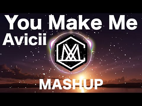 You Make Me ( iamSHUM Mashup )