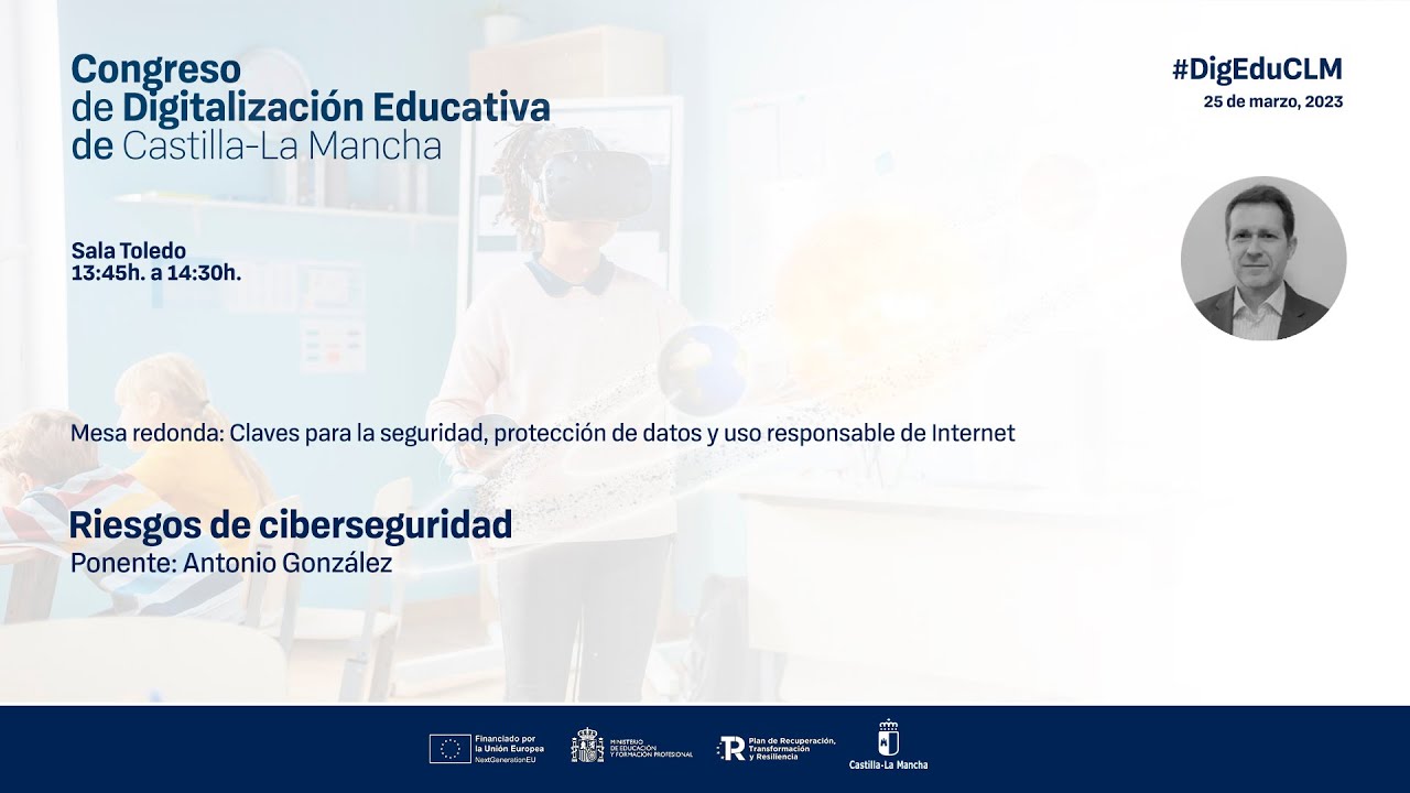 #DigEduCLM: 04 Sala Toledo - 13:45h Riesgos de ciberseguridad, Antonio González