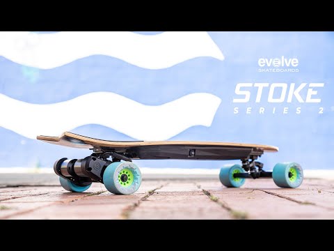 INTRODUCING THE STOKE SERIES 2 | EVOLVE SKATEBOARDS