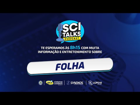 SCI TALKS - EP.169: FOLHA - Nova regra no eSocial em vigor desde 08/10!