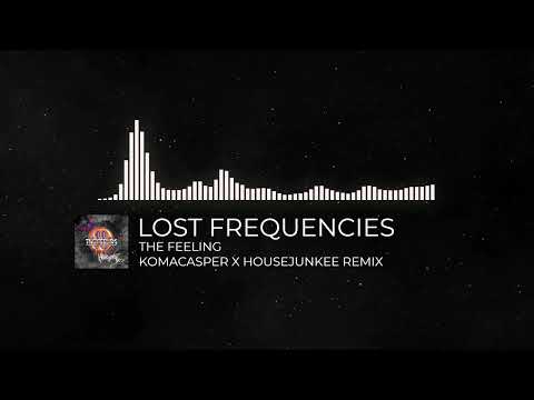 Lost Frequencies - The Feeling (KomaCasper X Housejunkee Remix)