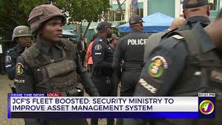 JCFs Fleet Boosted: Security Ministry to Improve Asset Management System | TVJ News
