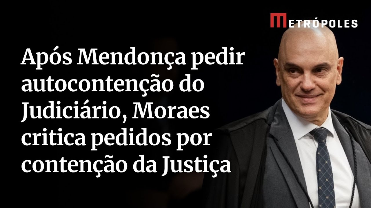 Após Mendonça pedir autocontenção do Judiciário, Moraes critica pedidos por contenção da Justiça