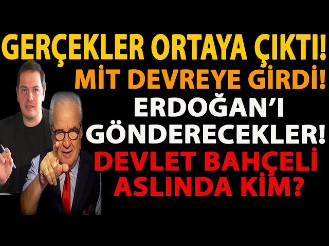 GERÇEKLER ORTAYA ÇIKTI! MİT DEVREYE GİRDİ! ERDOĞAN’I GÖNDERECEKLER! DEVLET BAHÇELİ ASLINDA KİM?