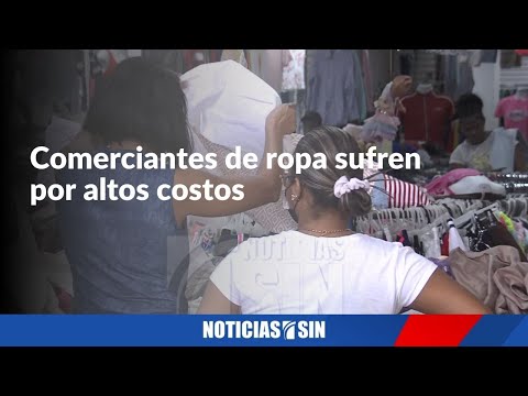 Comerciantes de ropa sufren por altos costos