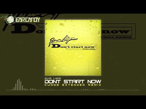 Dua Lipa - Don't Start Now (Kungs Extended Remix)