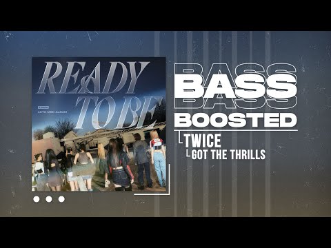 Upload mp3 to YouTube and audio cutter for TWICE - GOT THE THRILLS [BASS BOOSTED] download from Youtube