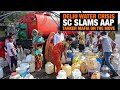 Delhi Water Crisis: SC Slams AAP, Tanker Mafia Controls Supply Amid Severe Shortage | News9