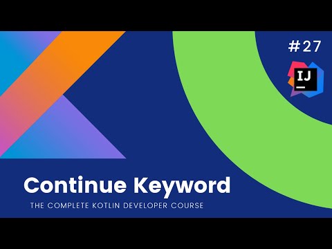 The Complete Kotlin Course #27-  Continue Keyword - Kotlin Tutorials  for Beginners