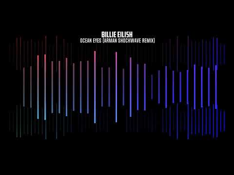 Billie Eilish - Ocean Eyes (Arman ShockWave Remix)