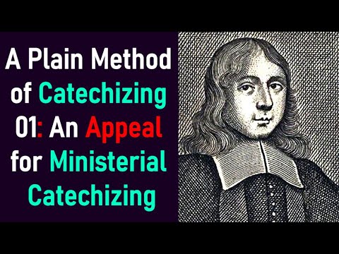 A Plain Method of Catechizing 01: An Appeal for Ministerial Catechizing - Thomas Doolittle