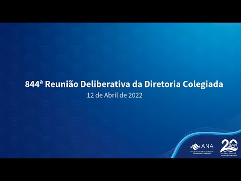 844ª Reunião Deliberativa da Diretoria Colegiada - 12 de Abril de 2022.