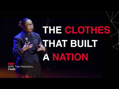 The Clothes That Built a Nation | Alma Al Farisi | TEDxMAN Two Pekanbaru Youth