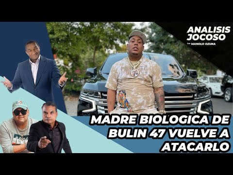 ANALISIS JOCOSO - MADRE BIOLOGICA DE BULIN 47 VUELVE ATARCALO EN LA REDES