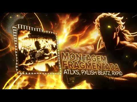 MONTAGEM FRAGMENTADA - ATLXS, Pxlish Beatz , rxpid