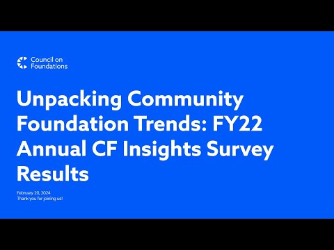 Unpacking Community Foundation Trends: FY22 Annual CF Insights Survey
Results