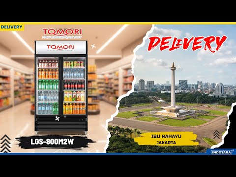 DELIVERY 2 UNIT TOMORI HEAVY DUTY SHOWCASE COOLER LGS-800M2W UNTUK IBU RAHAYU DI JAKARTA