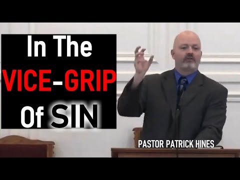 In the Vice-Grip of Sin - Pastor Patrick Hines Sermon