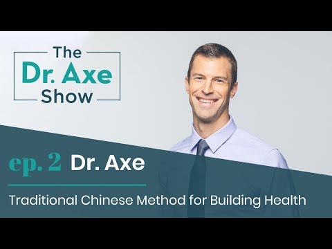 Traditional Chinese Method for Building Health | The Dr. Axe Show | Podcast Episode 02