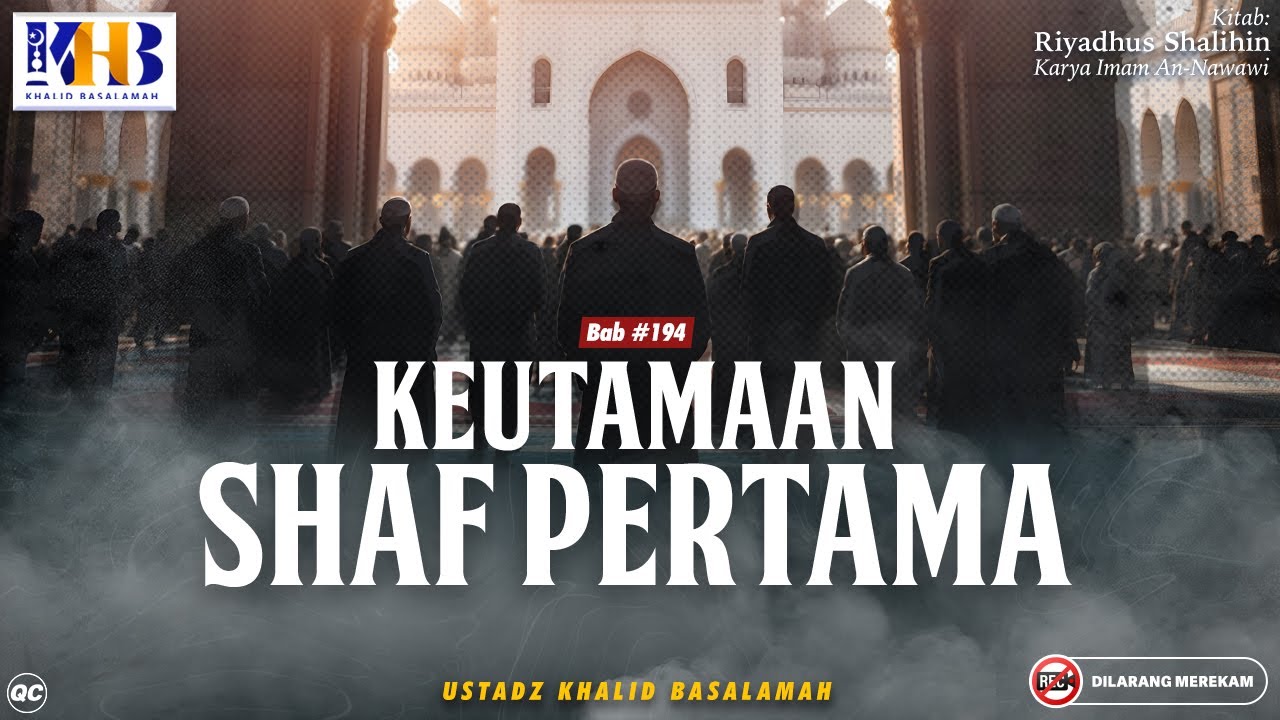Riyadhush Shalihin Bab #194: Keutamaan Shaf Pertama! - Khalid Basalamah