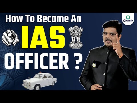 How To Become An IAS Officer with Full Information? Important Qualities to Become an IAS | OJAANK