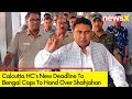 Calcutta HCs New Deadline To Bengal Cops | Bengal Govt To Hand Over Shahjahan To CB |NewsX