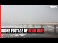 Drone Footage Shows Delhi Choking On Toxic Haze