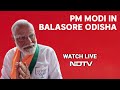 PM Modi Live | PM Modis Rally In Balasore, Odisha | Lok Sabha Elections 2024