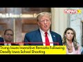 After Deadly Lowa School Shooting | Trump Makes Insensitive Remarks  | NewsX