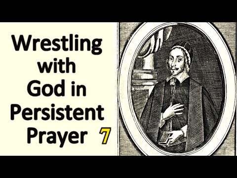 Zealous Christian (7/8) / Communion with God in Wrestling & Importunate Prayer - Christopher Love