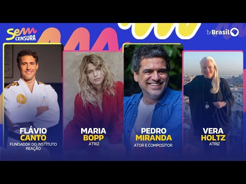 🔴 SEM CENSURA RECEBE FLÁVIO CANTO, MARIA BOPP,  PEDRO MIRANDA E VERA HOLTZ