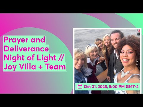 Prayer and Deliverance Night of Light // Joy Villa + Team HALLOWEEN