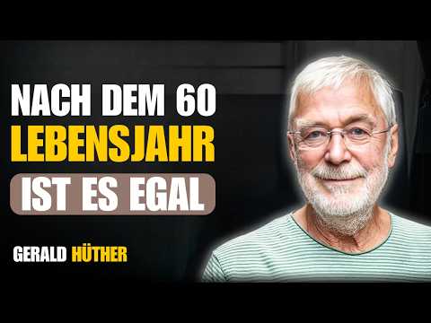 15 Dinge, die du nach dem 60. Lebensjahr nicht mehr brauchst | Gerald Hüther