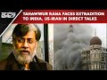 Tahawwur Rana News | Tahawwur Rana Faces Extradition To India, US-Iran In Direct Talks