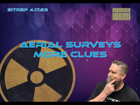 SITREP 4.17.23 - Aerial Surveys - More Clues and it's NOT GOOD!