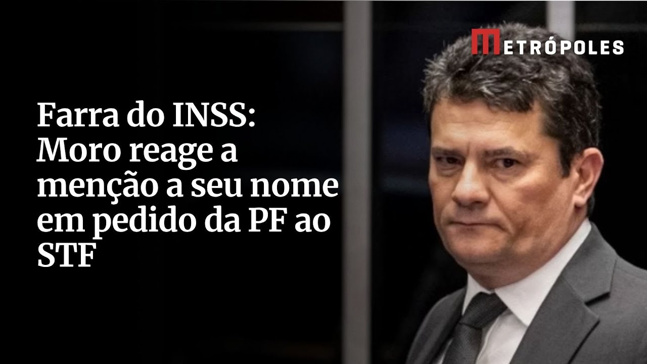 Farra do INSS Moro reage a menção a seu nome em pedido da PF ao STF