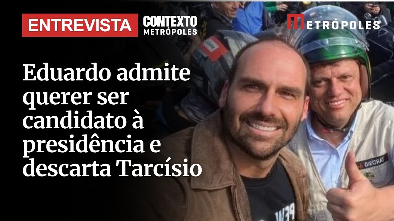Eduardo admite querer ser candidato à presidência e descarta Tarcísio
