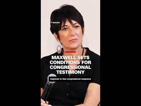 Ghislaine Maxwell's attorneys lay out conditions to be met before she gives testimony to Congress