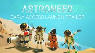 Astroneer - Early Access Launch Trailer