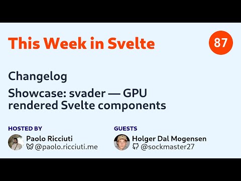This Week in Svelte, Ep. 87 — Changelog, GPU rendered components with svader