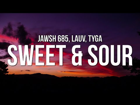 Jawsh 685 - Sweet & Sour (Lyrics) ft. Lauv & Tyga