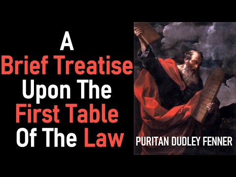 A Brief Treatise Upon The First Table Of The Law - Puritan Dudley Fenner