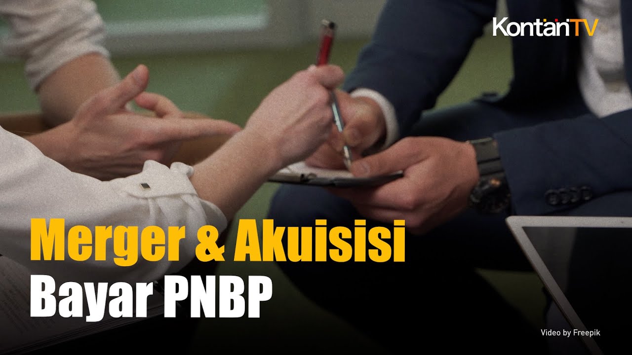 Resmi Berlaku, Merger & Akuisisi Bayar PNBP